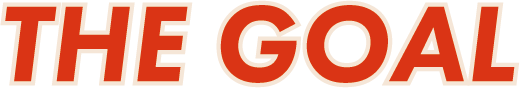 THE GOAL